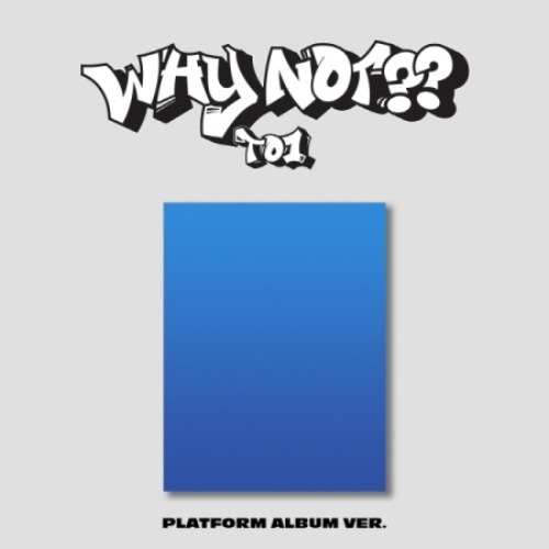TO1 - WHY NOT?? (3RD MINI ALBUM) [PLATFORM ALBUM Ver.] Koreapopstore.com