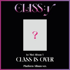 CLASS:y - Y [CLASS IS OVER] (1ST MINI ALBUM) PLATFORM ALBUM VER. Koreapopstore.com